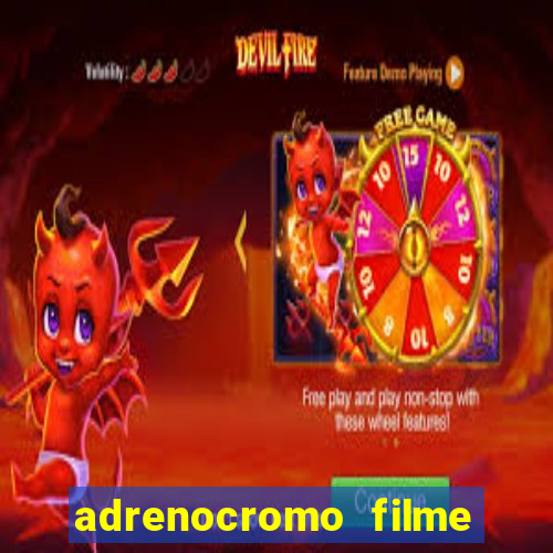 adrenocromo filme onde assistir